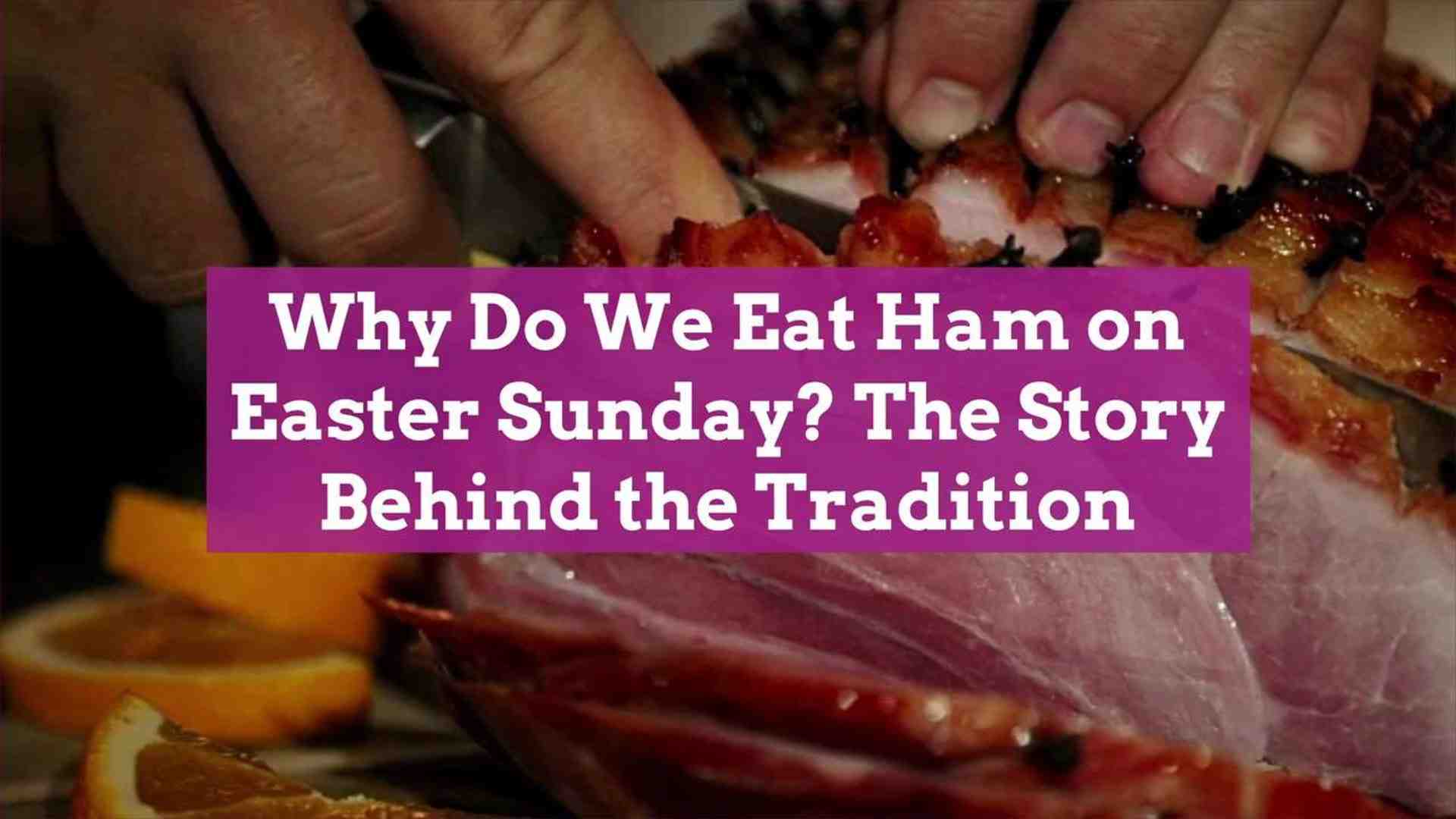 Who started the tradition of ham on Easter?